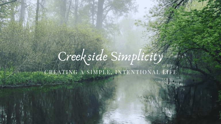 creekside simplicity - creating a simple, intentional life